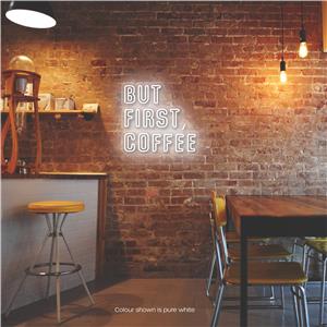 But First, Coffee LED Neon Sign Pure White