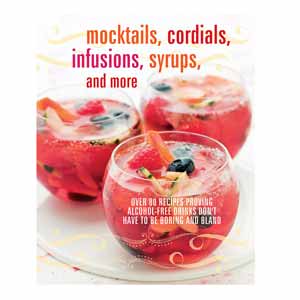 Mocktails, Cordials, Infusions, Syrups and More Book